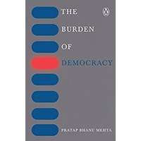 The Burden of Democracy by Pratap Bhanu Mehta PDF Download