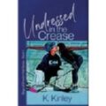 Undressed In The Crease by K. Kinley