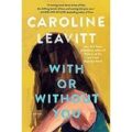 With or Without You by Caroline Leavitt PDF Download