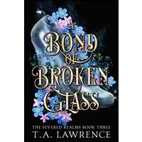A Bond of Broken Glass by T.A. Lawrence PDF Download