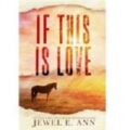 If This Is Love by Jewel E. Ann