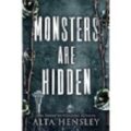 Monsters Are Hidden by Alta Hensley