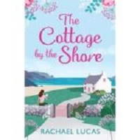 The Cottage by the Shore by Rachael Lucas