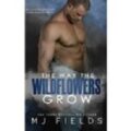 The Way the Wildflowers Grow by MJ Fields