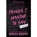 Things I Wanted To Say by Monica Murphy PDF Download