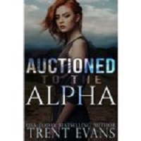 Auctioned to the Alpha by Trent Evans