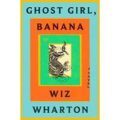 Ghost Girl, Banana by Wiz Wharton PDF Download