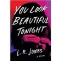 You Look Beautiful Tonight by L. R. Jones