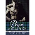 Begin Where We Are by Diana Knightley PDF Download