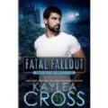 Fatal Fallout by Kaylea Cross