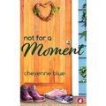 Not for a Moment by Cheyenne Blue PDF Download