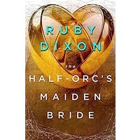 The Half-Orc’s Maiden Bride by Ruby Dixon PDF Download