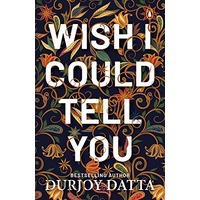 Wish I Could Tell You by Durjoy Dutta PDF Download