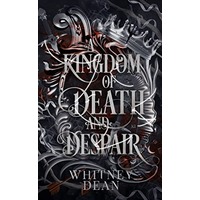 A Kingdom of Death and Despair by Whitney Dean PDF Download