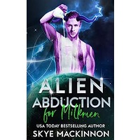 Alien Abduction for Milkmen by Skye MacKinnon PDF Download