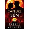 Capture the Sun by Jessie Mihalik PDF Download