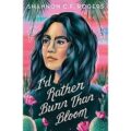 I’d Rather Burn Than Bloom by Shannon C. F. Rogers PDF Download