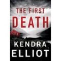 The First Death by Kendra Elliot