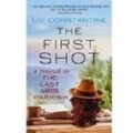 The First Shot by Liv Constantine