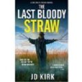 The Last Bloody Straw by JD Kirk