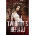 Twilight’s Herald by T.A. White PDF Download
