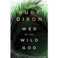 Wed to the Wild God by Ruby Dixon